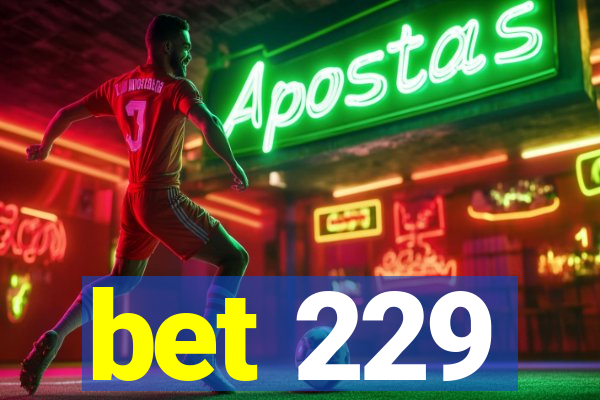 bet 229